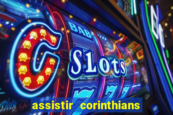 assistir corinthians e palmeiras futemax